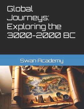 Paperback Global Journeys: Exploring the 3000-2000 Century BC Book