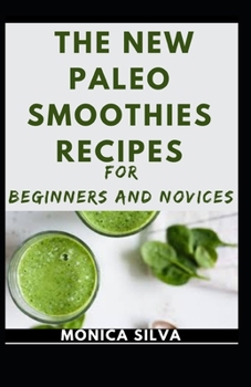 Paperback The New Paleo Smoothies Recipes for Beginners and Novices Book
