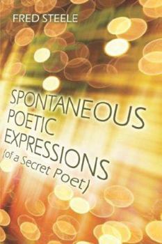 Paperback Spontaneous Poetic Expressions (Of a Secret Poet) Book