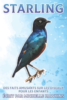 Paperback Starling: Des faits amusants sur les oiseaux pour les enfants #31 [French] Book