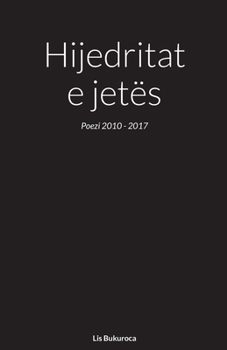 Paperback Hijedritat e jetës: Poezi 2010 - 2017 [Albanian] Book