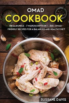 Paperback Omad Cookbook: MEGA BUNDLE - 7 Manuscripts in 1 - 300+ OMAD- friendly recipes for a balanced and healthy diet Book