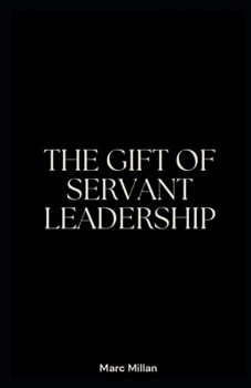 Paperback The Gift of servant leadership Book