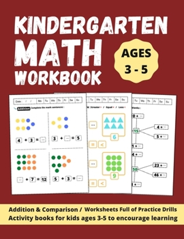 Paperback Kindergarten Math Workbook: Math Practice for Preschool & Kindergarten Ages 3-5 - Homeschooling Math Workbook - Addition & Comparison + Worksheets Book