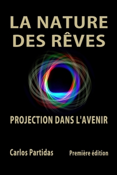 Paperback La Nature Des Rêves: Projection Dans l'Avenir [French] Book