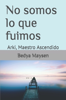 Paperback No somos lo que fuimos: Arki, Maestro Ascendido [Spanish] Book