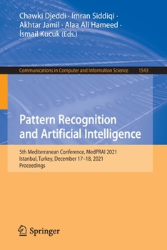 Paperback Pattern Recognition and Artificial Intelligence: 5th Mediterranean Conference, Medprai 2021, Istanbul, Turkey, December 17-18, 2021, Proceedings Book
