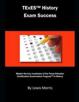 TExES History Exam Success: Master the key vocabulary of the Texas Educator Certification Examination Program in History
