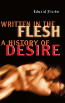 Hardcover Written in the Flesh: A History of Desire Book