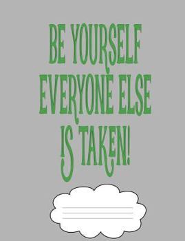 Paperback Be Yourself Everyone Else Is Taken: College-Rule Composition Book