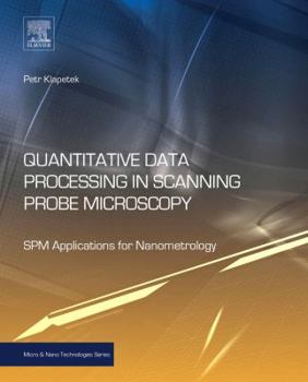 Hardcover Quantitative Data Processing in Scanning Probe Microscopy: Spm Applications for Nanometrology Book