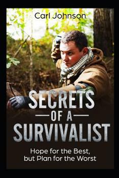 Paperback Secrets of a Survivalist: Hope for the Best, but Plan for the Worst Book