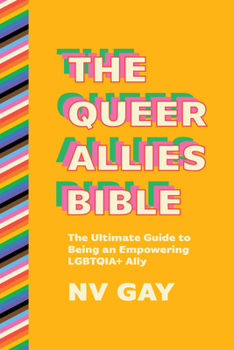 The Queer Allies Bible: The Ultimate Guide to Being an Empowering Lgbtqia+ Ally Book Cover