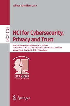 HCI for Cybersecurity, Privacy and Trust: Third International Conference, HCI-CPT 2021, Held as Part of the 23rd HCI International Conference, HCII ...