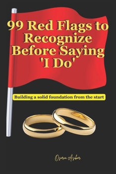 Paperback 99 Red Flags to Recognize Before Saying 'I Do': Building a solid foundation from the start Book
