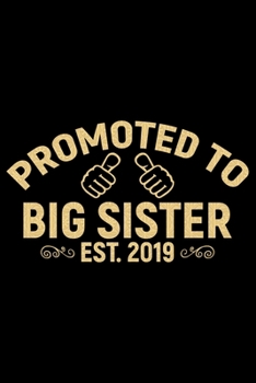 Promoted To Big Sister Est.2019: Cool Sisters Journal Notebook Gifts, Funny Sister Notebook Journal Diary, Gifts for Sisters from Sisters & Brother, Birthday Gifts for Sister