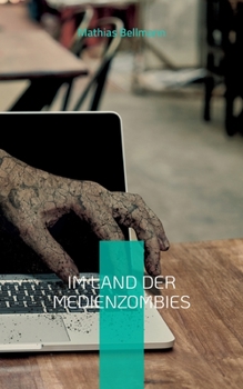 Im Land der Medienzombies: Eine mediens?chtige Novelle