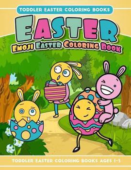 Paperback Toddler Easter Coloring Books Easter Emoji Easter Coloring Book: Toddler Easter Coloring Books Ages 1-3 Book