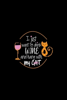 Paperback I just want to drink wine and hang with my cat: Cat Lover Lined Journal Notebook - Cat Notebook, Lined Blank Journal Notebook, 6 x 9, 100 Pages, Beaut Book