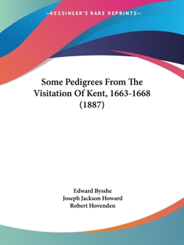 Paperback Some Pedigrees From The Visitation Of Kent, 1663-1668 (1887) Book