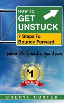 Paperback How to Get Unstuck: 7 Steps to Bounce Forward When Life Knocks You Down Book