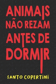 Paperback Animais N?o Rezam Antes de Dormir [Portuguese] Book