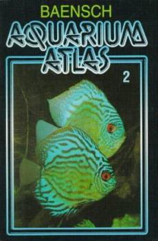 Baensch Aquarium Atlas Volume 2 (Aquarium Atlas) - Book #2 of the Baensch/Mergus Aquarium Atlas