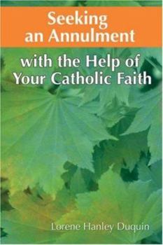Paperback Seeking an Annulment: With the Help of Your Catholic Faith Book