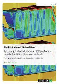 Paperback Spannungskalkulation eines LKW-Aufbaues mittels der Finite Elemente Methode: Eine verständliche Einführung für Studium und Praxis [German] Book