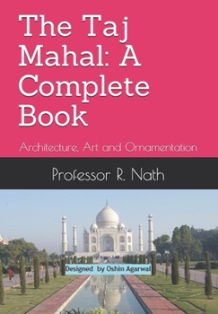 Paperback The Taj Mahal: A Complete Book: Architecture, Art and Ornamentation Book