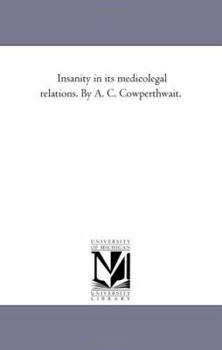 Paperback Insanity in Its Medico-Legal Relations. by A. C. Cowperthwait. Book