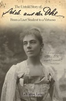Paperback The Untold Story of Adele Aus Der Ohe from a Liszt Student to a Virtuoso Book