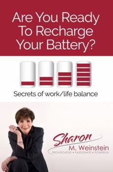 Paperback Are You Ready to Recharge Your Battery?: Secrets of work/life balance (Are You Ready to Recharge, Reinvent, and Reignite) Book
