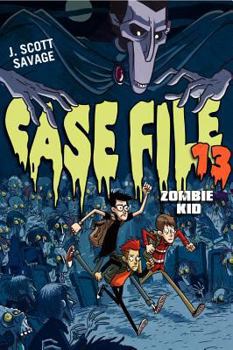 Case File 13: Zombie Kid - Book #1 of the Case File 13