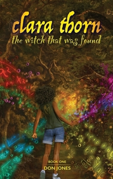 Clara Thorn, the Witch That Was Found - Book #1 of the Clara Thorn