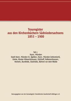 Paperback Trauregister aus den Kirchenbüchern Südniedersachsens 1853 - 1900: Teil 2 Hann. Münden, Stadt Hann. Münden St. Ägidien, Hann. Münden (reformiert), Gim [German] Book