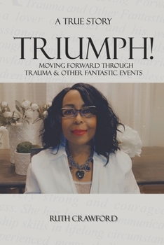 Paperback Triumph: Moving Forward Through Trauma and Other Fantastic Events Book