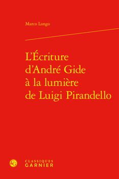 L'Ecriture d'Andre Gide a la Lumiere de Luigi Pirandello