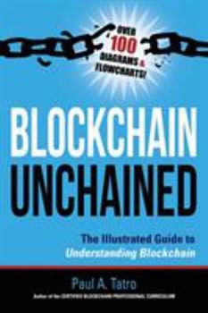 Hardcover Blockchain Unchained: The Illustrated Guide to Understanding Blockchain Book