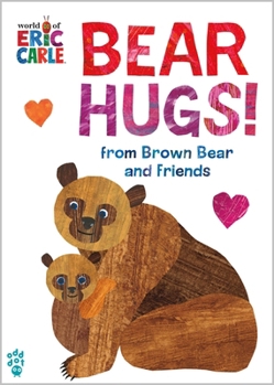 Board book Bear Hugs! from Brown Bear and Friends (World of Eric Carle) Book