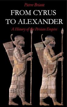 Hardcover From Cyrus to Alexander: A History of the Persian Empire Book