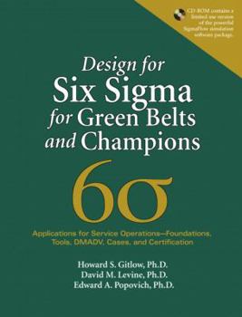 Hardcover Design for Six SIGMA for Green Belts and Champions: Applications for Service Operations--Foundations, Tools, DMADV, Cases, and Certification [With CDR Book