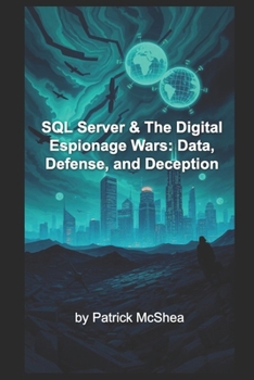 Paperback SQL Server & The Digital Espionage Wars: Data, Defense, and Deception Book