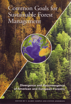 Common Goals For Sustainable Forest Management: Divergence And Reconvergence Of American And European Forestry