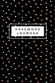 Paperback Pokadot Internet Password Logbook: Password Keeper Logbook Internet Password Notebook Personal Organizers Protect Usernames Passwords and Notepages. Book