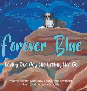 Hardcover Forever Blue: Loving Our Dog and Letting Her Go Book