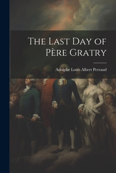 Paperback The Last Day of Père Gratry Book