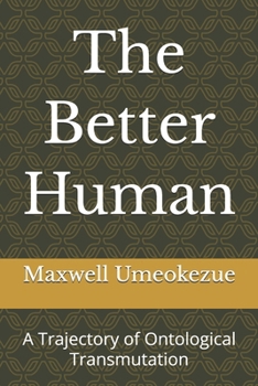 Paperback The Better Human: A Trajectory of Ontological Transmutation Book