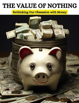 Paperback The Value of Nothing: Rethinking Our Obsession with Money Book