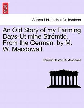 Paperback An Old Story of My Farming Days-UT Mine Stromtid. from the German, by M. W. Macdowall. Book